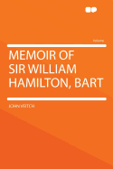 Memoir of Sir William Hamilton, Bart