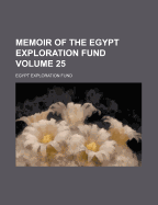 Memoir of the Egypt Exploration Fund Volume 25