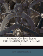 Memoir of the Egypt Exploration Fund, Volume 6