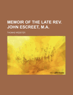 Memoir of the Late REV. John Escreet, M.A.