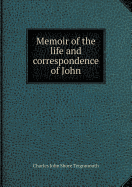 Memoir of the Life and Correspondence of John