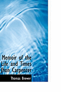 Memoir of the Life and Times Jhon Carpenter