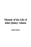 Memoir of the Life of John Quincy Adams - Quincy, Josiah