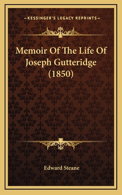 Memoir of the Life of Joseph Gutteridge (1850) - Steane, Edward