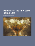 Memoir of the REV. Elias Cornelius