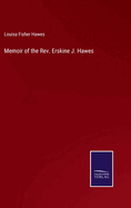 Memoir of the REV. Erskine J. Hawes