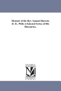 Memoir of the REV. Samuel Barrett, D. D.: With a Selected Series of His Discourses
