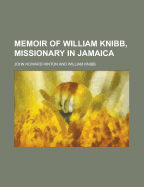 Memoir of William Knibb, Missionary in Jamaica