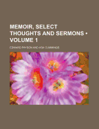 Memoir, Select Thoughts and Sermons (Volume 1)