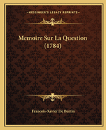 Memoire Sur La Question (1784)