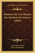 Memoire Sur Les Oiseaux Des Environs de Geneve (1864)