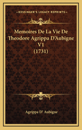 Memoires de La Vie de Theodore Agrippa D'Aubigne V1 (1731)