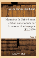 Memoires de Saint-Simon Edition Collationnee Sur Le Manuscrit Autographe Tome 3