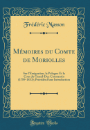 Memoires Du Comte de Moriolles: Sur L'Emigration, La Pologne Et La Cour Du Grand-Duc Constantin (1789-1833); Precedes D'Une Introduction (Classic Reprint)