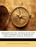 Memoires Du Duc de Raguse de 1792 a 1832: Imprimes Sur Le Manuscrit Original de L'Auteur, Volume 3