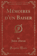 Memoires d'un Baiser (Classic Reprint)