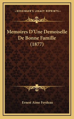 Memoires D'Une Demoiselle de Bonne Famille (1877) - Feydeau, Ernest Aime