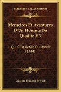 Memoires Et Avantures D'Un Homme de Qualite V3: Qui S'Est Retire Du Monde (1744)