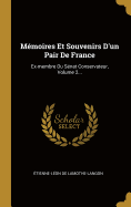 Memoires Et Souvenirs D'Un Pair de France: Ex-Membre Du Senat Conservateur, Volume 2...