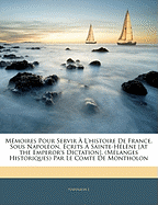 Memoires Pour Servir A L'Histoire de France, Sous Napoleon, Ecrits a Sainte-Helene [At the Emperor's Dictation]. (Melanges Historiques) Par Le Comte de Montholon...