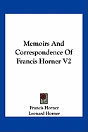 Memoirs And Correspondence Of Francis Horner V2