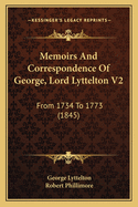 Memoirs and Correspondence of George, Lord Lyttelton V2: From 1734 to 1773 (1845)