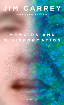 Memoirs and Misinformation - Carrey, Jim, and Vachon, Dana