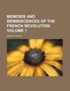 Memoirs and Reminiscences of the French Revolution; Volume 1