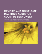 Memoirs and Travels of Mauritius Augustus Count de Benyowsky