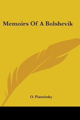 Memoirs Of A Bolshevik - Piatnitsky, O