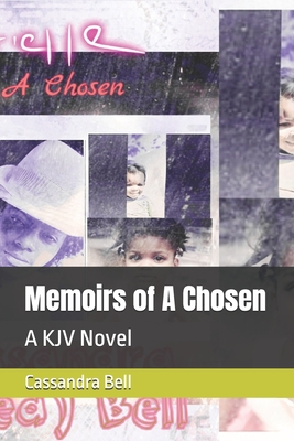 Memoirs of A Chosen: A KJV Novel - Renea, C, and Bell, Cassandra Renea