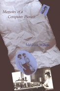 Memoirs of a Computer Pioneer - Wilkes, Maurice