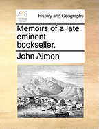 Memoirs of a Late Eminent Bookseller.