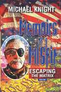 Memoirs Of A Misfit: Escaping The Matrix