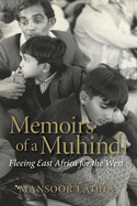 Memoirs of a Muhindi: Fleeing East Africa for the West