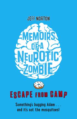 Memoirs of a Neurotic Zombie: Escape from Camp - Norton, Jeff