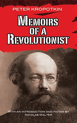 Memoirs of a Revolutionist - Kropotkin, Peter, and Walter, Nicolas (Introduction by)