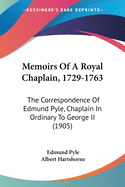 Memoirs Of A Royal Chaplain, 1729-1763: The Correspondence Of Edmund Pyle, Chaplain In Ordinary To George II (1905)