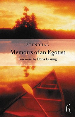 Memoirs of an Egotist - Stendhal, and Lessing, Doris (Foreword by)
