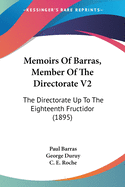 Memoirs Of Barras, Member Of The Directorate V2: The Directorate Up To The Eighteenth Fructidor (1895)