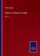 Memoirs of Benjamin Franklin: Vol. II
