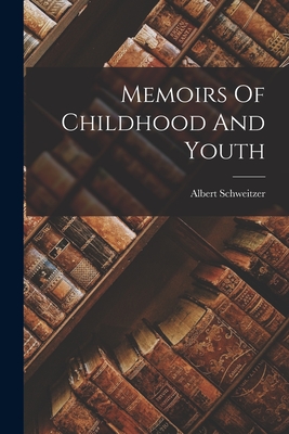 Memoirs Of Childhood And Youth - Schweitzer, Albert