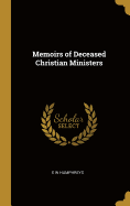 Memoirs of Deceased Christian Ministers