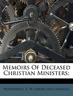 Memoirs of Deceased Christian Ministers