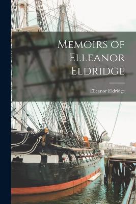 Memoirs of Elleanor Eldridge - Eldridge, Elleanor