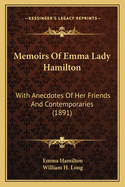 Memoirs of Emma Lady Hamilton: With Anecdotes of Her Friends and Contemporaries (1891)