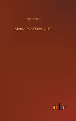 Memoirs of Fanny Hill - Cleland, John