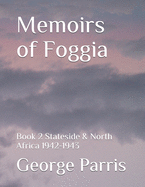 Memoirs of Foggia: Book 2 Stateside & North Africa1942-1943