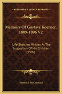 Memoirs of Gustave Koerner, 1809-1896 V2: Life-Sketches Written at the Suggestion of His Children (1909)