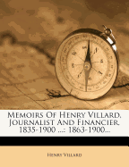 Memoirs of Henry Villard, Journalist and Financier, 1835-1900: 1863-1900